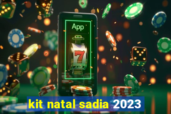 kit natal sadia 2023